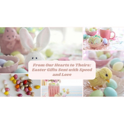From Our Hearts to Theirs: Easter Gifts Sent with Speed and Love
